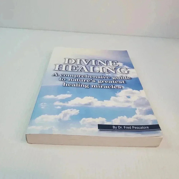 Divine Healing Comprehensive Guide Nature's Greatest Healing Miracles Pescatore - Picture 6 of 11